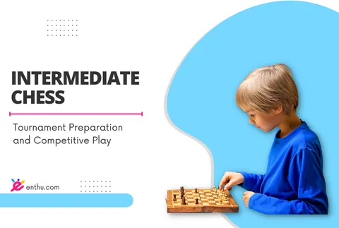 Course - Tournament Preparation and Competitive Chess Play