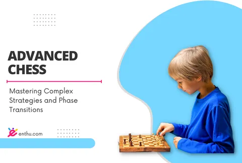 Course - Mastering Complex Chess Strategies and Phase Transitions