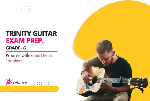 Course - Trinity Guitar Exam Preparation Grade 6 | Enthuziastic Advanced Guitar Course